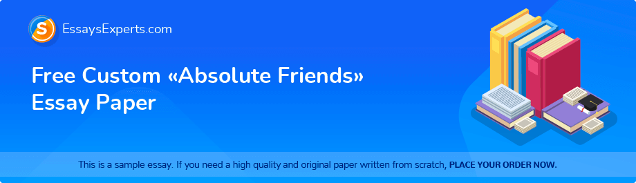 Free Custom «Absolute Friends» Essay Paper