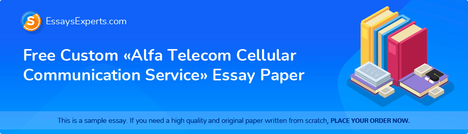 Free Custom «Alfa Telecom Cellular Communication Service» Essay Paper
