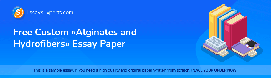 Free Custom «Alginates and Hydrofibers» Essay Paper