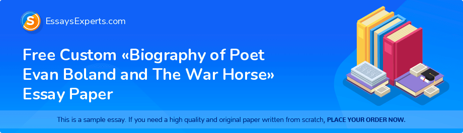 Free Custom «Biography of Poet Evan Boland and The War Horse» Essay Paper