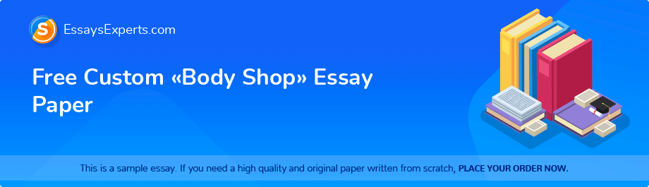 Free Custom «Body Shop» Essay Paper