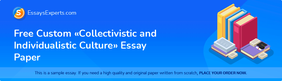 Free Custom «Collectivistic and Individualistic Culture» Essay Paper