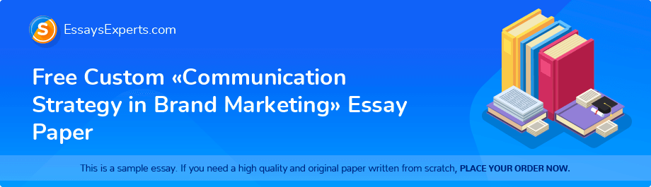 Free Custom «Communication Strategy in Brand Marketing» Essay Paper