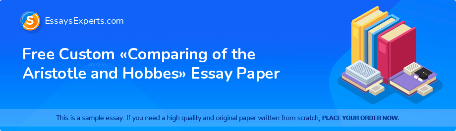 Free Custom «Comparing of the Aristotle and Hobbes» Essay Paper
