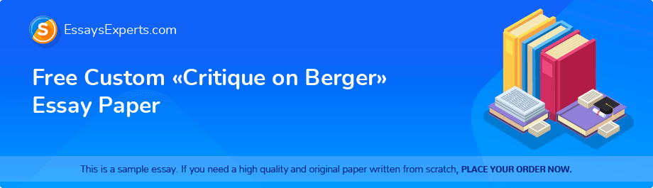 Free Custom «Critique on Berger» Essay Paper
