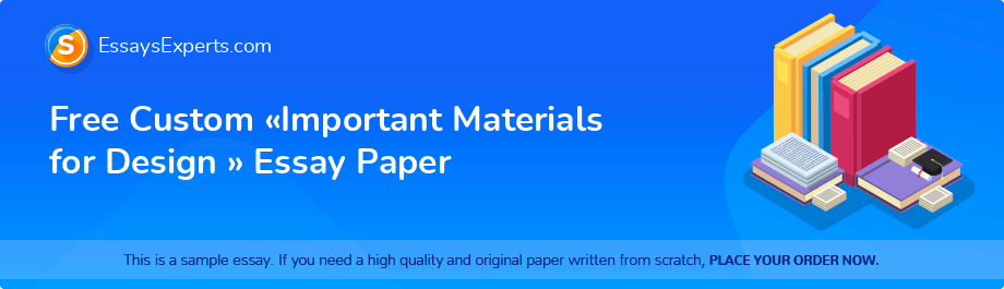 Free Custom «Important Materials for Design » Essay Paper