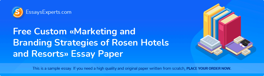 Free Custom «Marketing and Branding Strategies of Rosen Hotels and Resorts» Essay Paper