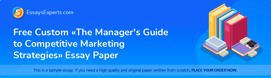 Free Custom «The Manager's Guide to Competitive Marketing Strategies» Essay Paper