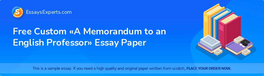 Free Custom «A Memorandum to an English Professor» Essay Paper