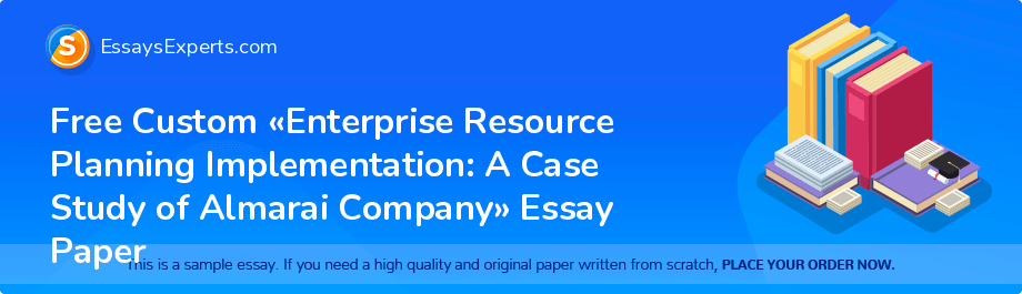 Free Custom «Enterprise Resource Planning Implementation: A Case Study of Almarai Company» Essay Paper