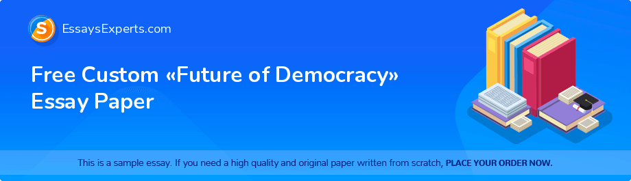 Free Custom «Future of Democracy» Essay Paper