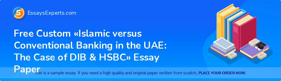 Free Custom «Islamic versus Conventional Banking in the UAE: The Case of DIB & HSBC» Essay Paper