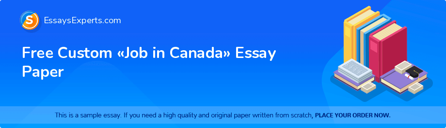 Free Custom «Job in Canada» Essay Paper