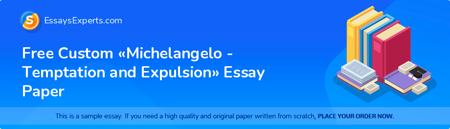 Free Custom «Michelangelo - Temptation and Expulsion» Essay Paper