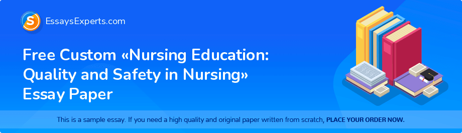 Free Custom «Nursing Education: Quality and Safety in Nursing» Essay Paper