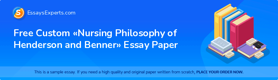 Free Custom «Nursing Philosophy of Henderson and Benner» Essay Paper