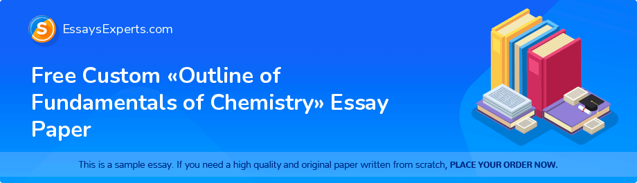 Free Custom «Outline of Fundamentals of Chemistry» Essay Paper