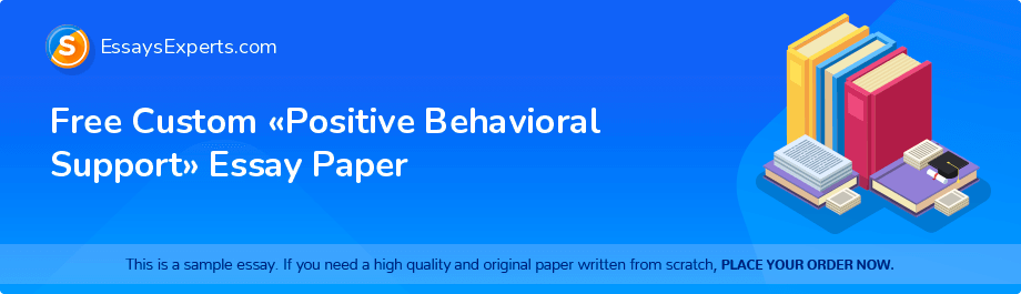 Free Custom «Positive Behavioral Support» Essay Paper