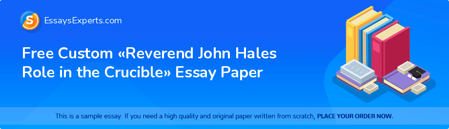 Free Custom «Reverend John Hales Role in the Crucible» Essay Paper
