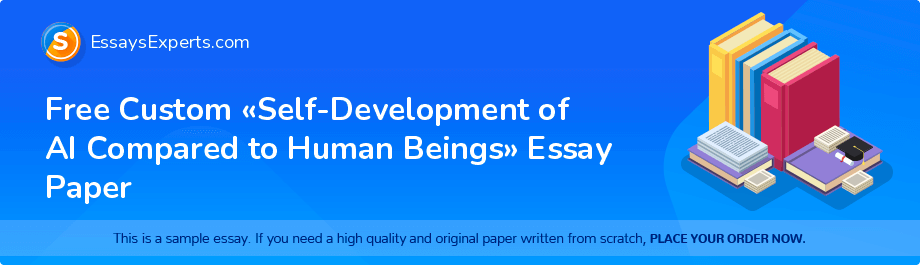 Free Custom «Self-Development of AI Compared to Human Beings» Essay Paper