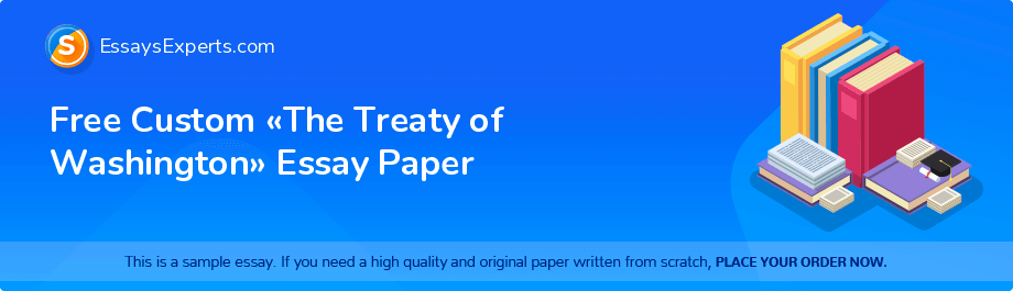 Free Custom «The Treaty of Washington» Essay Paper