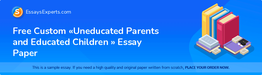 Free Custom «Uneducated Parents and Educated Children » Essay Paper