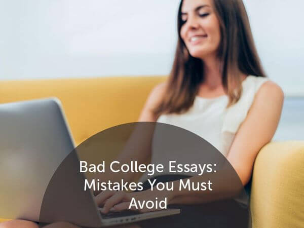 Bad College Essays: Mistakes You Must Avoid