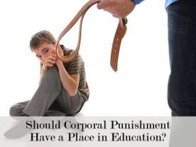 Argumentative essay: Should Corporal Punishment Have a Place in Education?